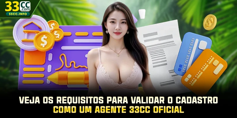 Veja os requisitos para validar o cadastro como um agente 33CC oficial