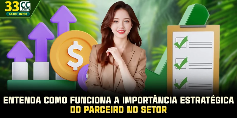 Entenda como funciona a importância estratégica do parceiro no setor